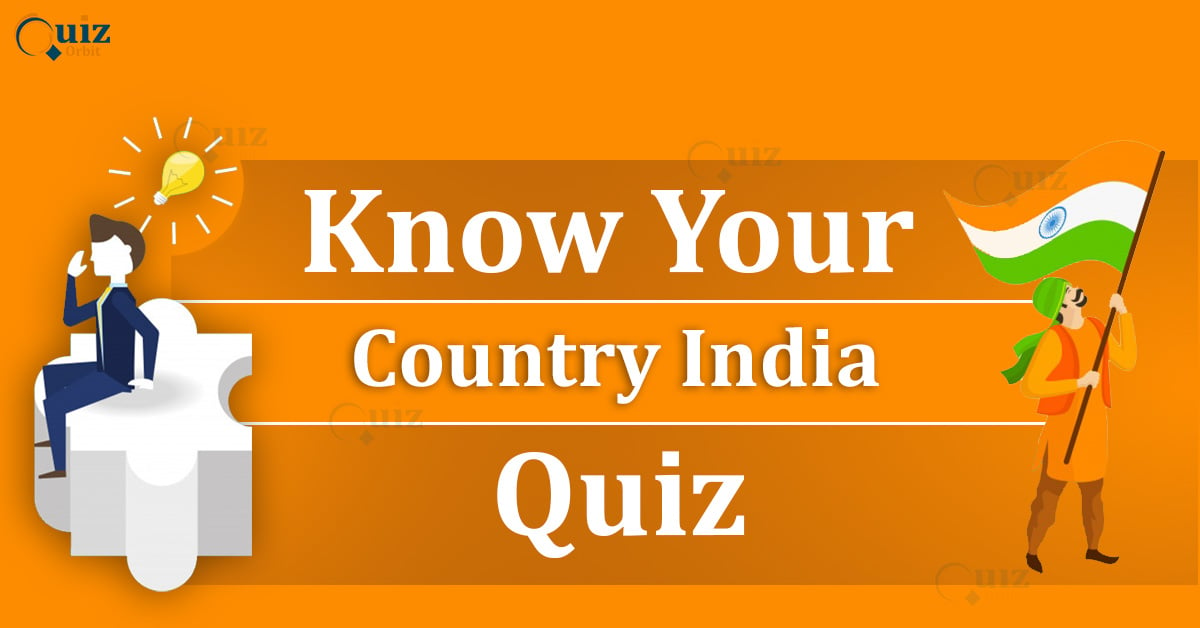 India Quiz How well do you know your Country? Quiz Orbit