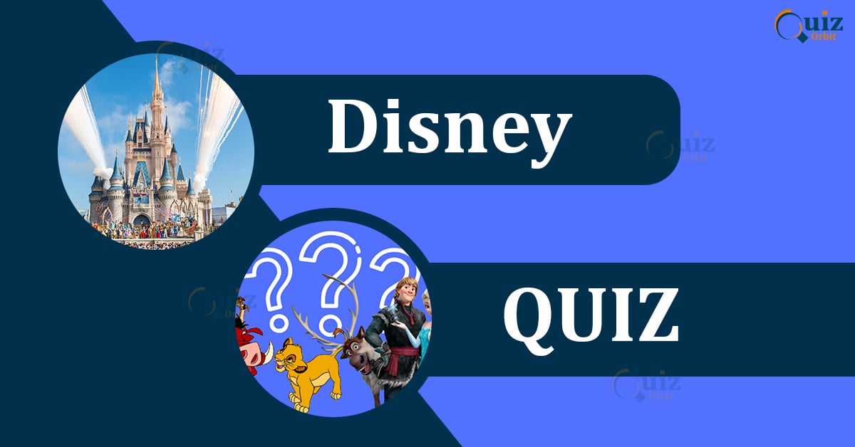 Disney Quiz - Fun Disney Trivia Quiz - Quiz Orbit