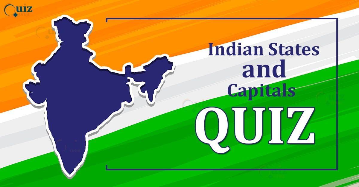 Indian States And Capitals Quiz For GK Competitions - Quiz Orbit