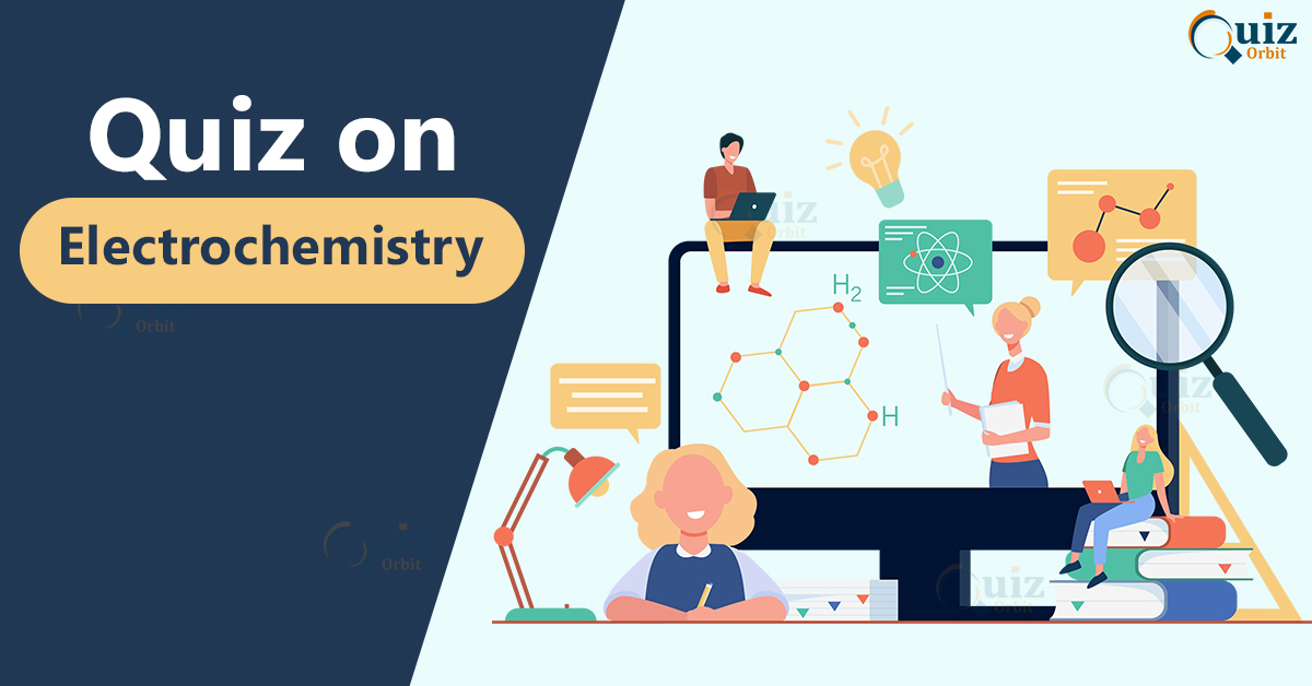 Quiz on Electrochemistry Quiz Orbit