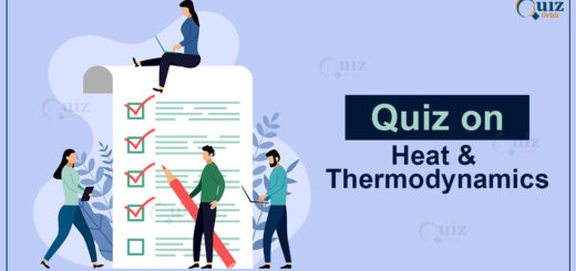 Quiz on Heat & Thermodynamics
