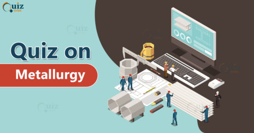 Quiz on Metallurgy