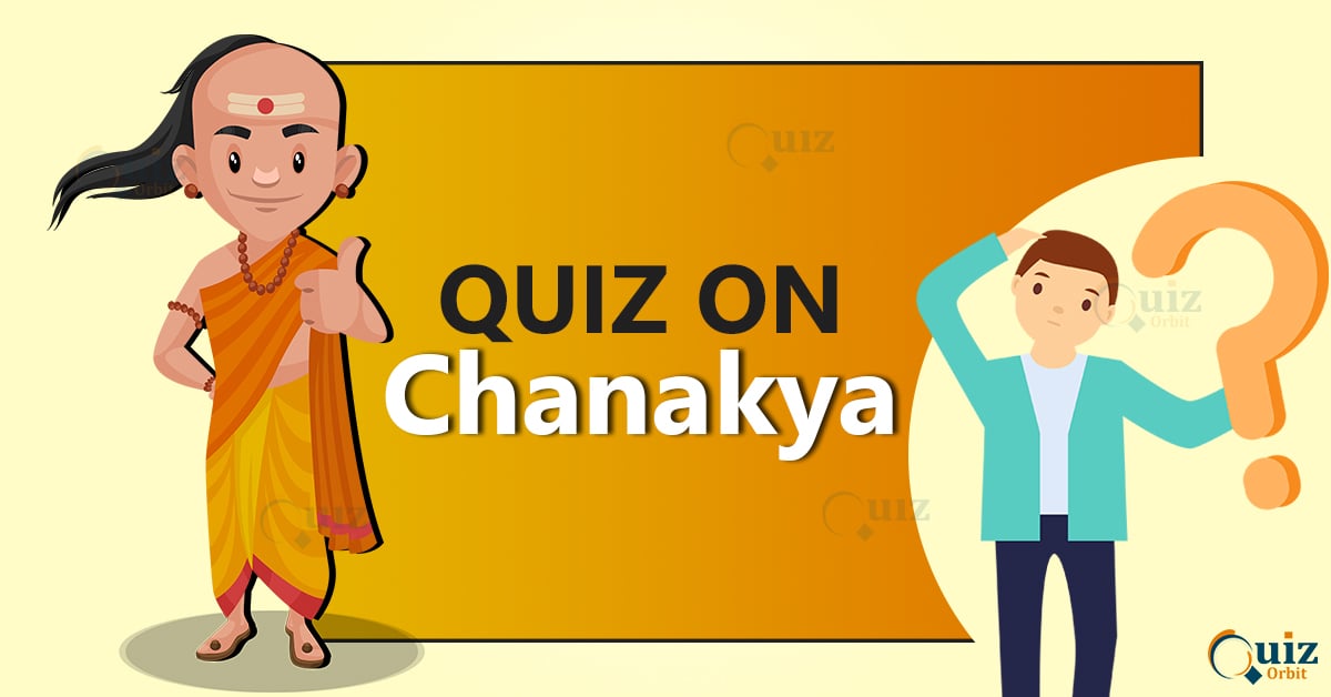 Quiz on Chanakya - Quiz Orbit