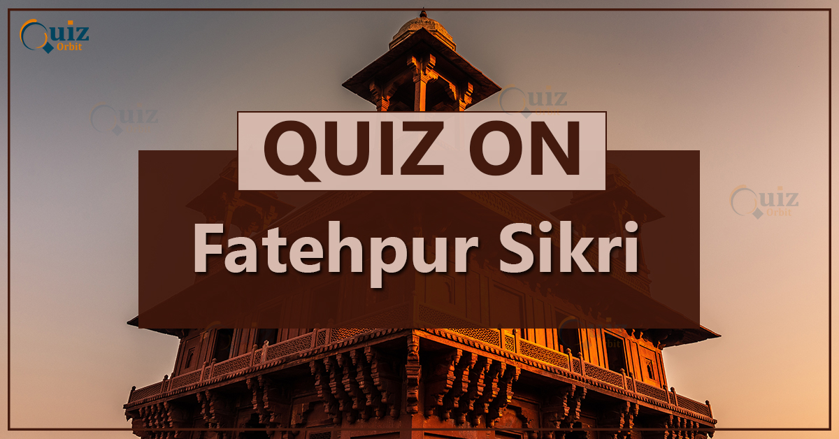 quiz on fatehpur sikri