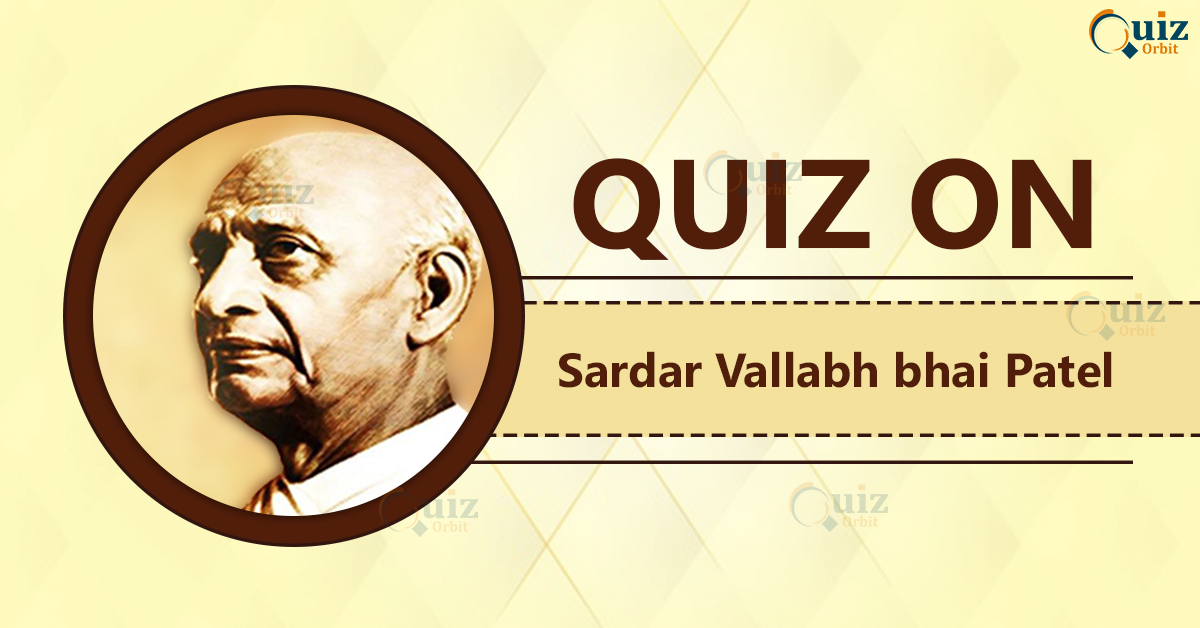 quiz on sardar vallabh bhai patel