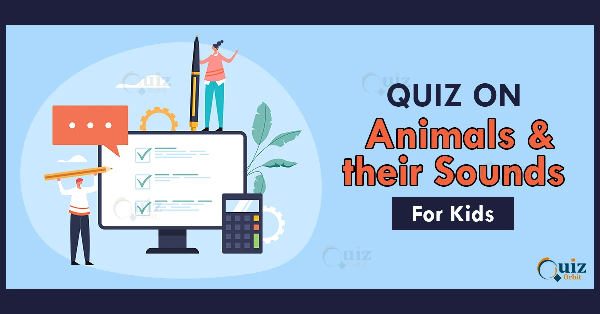 Quiz on Animals and their Sounds - Quiz Orbit